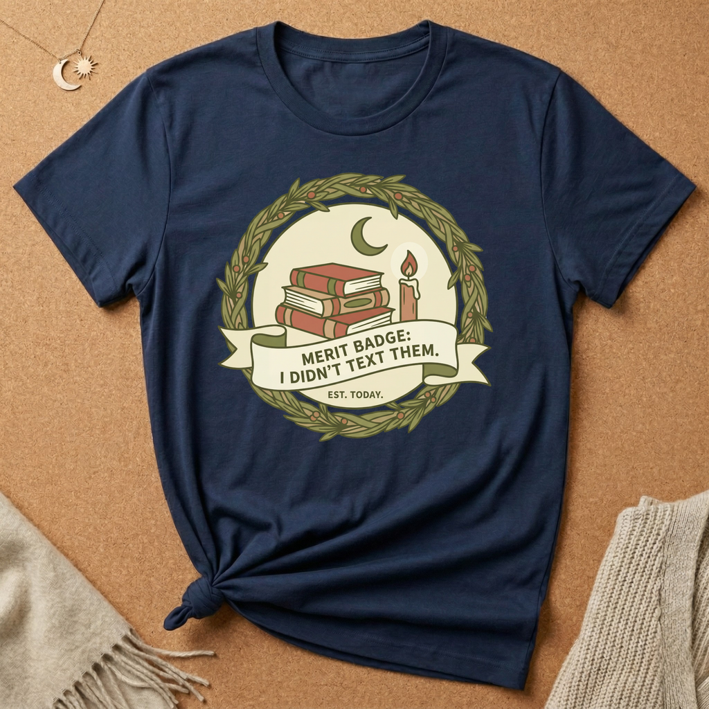Merit Badge: I Didn't Text Them. EST. Today Tee