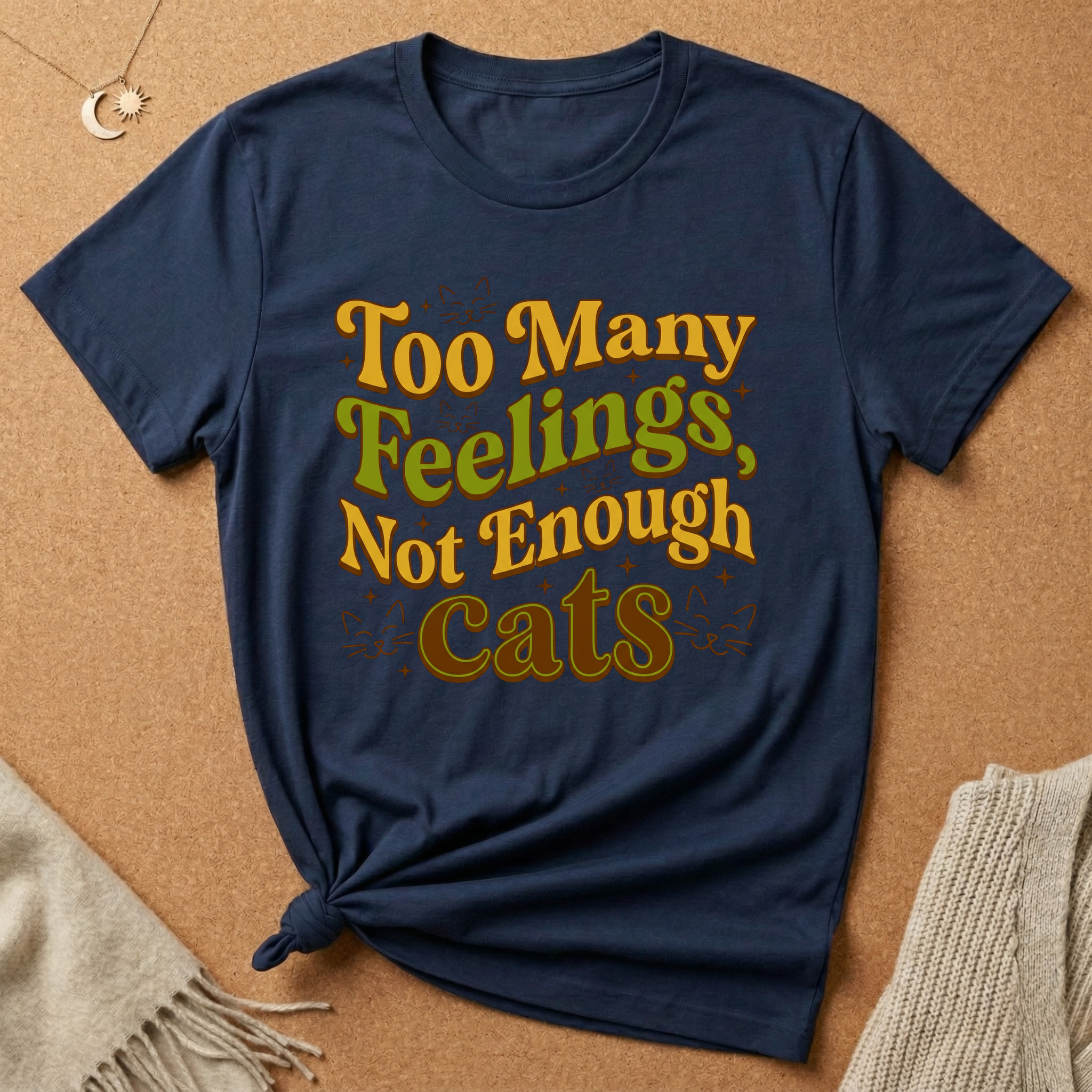 Too Many Feelings, Not Enough Cats Tee