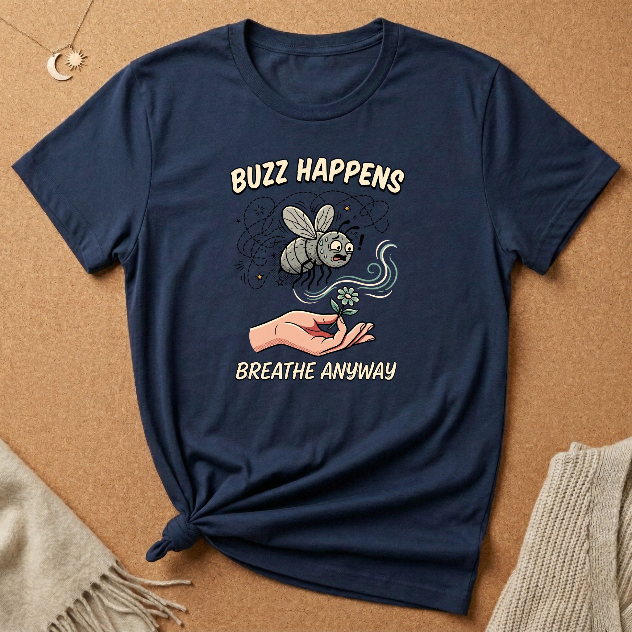 Buzz Happens Breathe Anyway Anxious Fly Tee