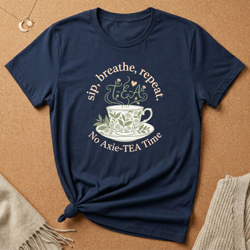 No Anxie-TEA Tee