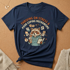 Thriving on Stress and Poor Coping Mechanisms Racoon Tee