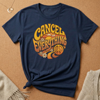 Cancel Everything Tee