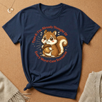 Type 6: I've Already Thought Of Every Worst-Case Scenario Squirrel Tee