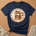 Anxiety Is Just Excitement Squirrel Tee