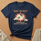 Quiet the Buzz! Running On Anxiety and What Ifs Tee