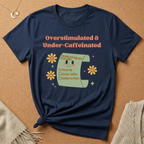 Overstimulated and Under-Caffeinated Checklist Tee