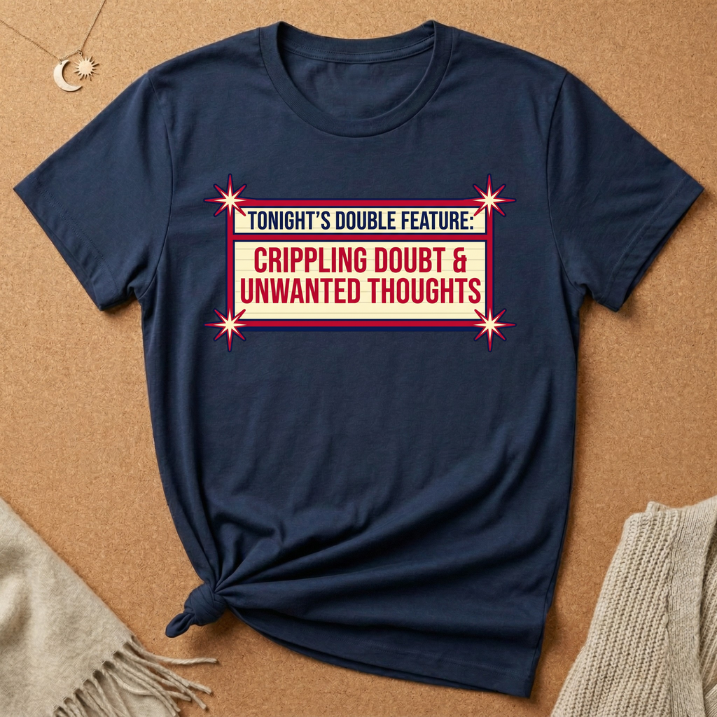 Tonight's Double Feature: Crippling Doubt and Unwanted Thoughts Tee