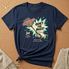 Quiet The Buzz! Tee