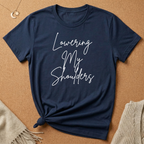 Lowering My Shoulders Tee