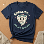 Spiraling...But in a Cute Way Tee