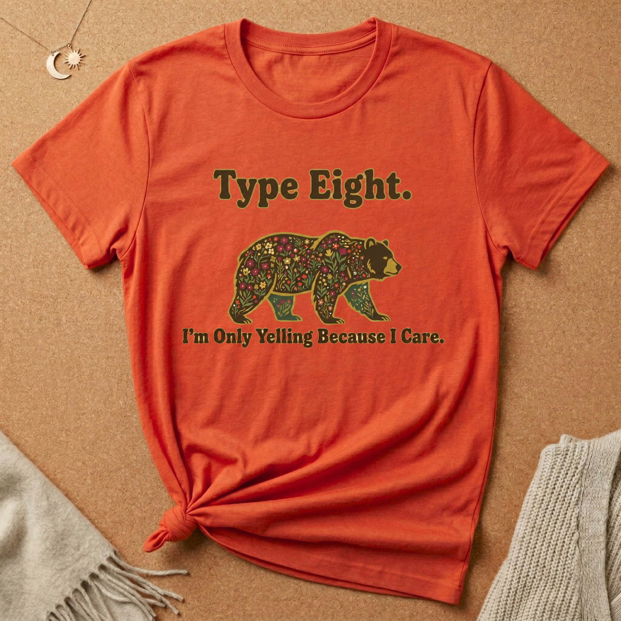 Type Eight. I'm Only Yelling Because I Care Tee