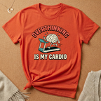 Overthinking Is My Cardio Tee