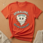 Spiraling...But in a Cute Way Tee