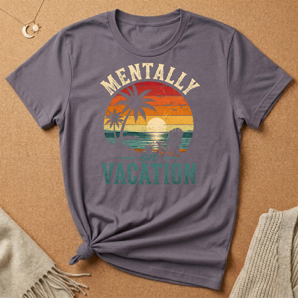 Mentally On Vacation Tee
