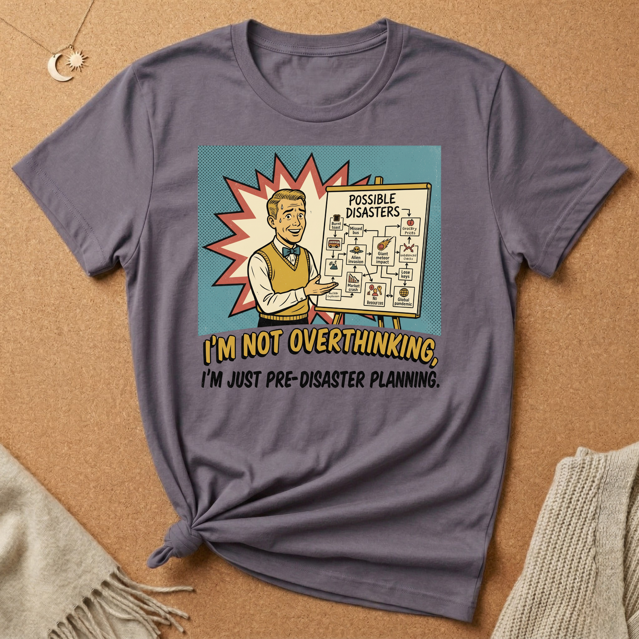 I'm Not Overthinking, I'm Just Pre-Disaster Planning Tee