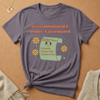 Overstimulated and Under-Caffeinated Checklist Tee