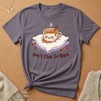 Don't Chai So Hard Tee