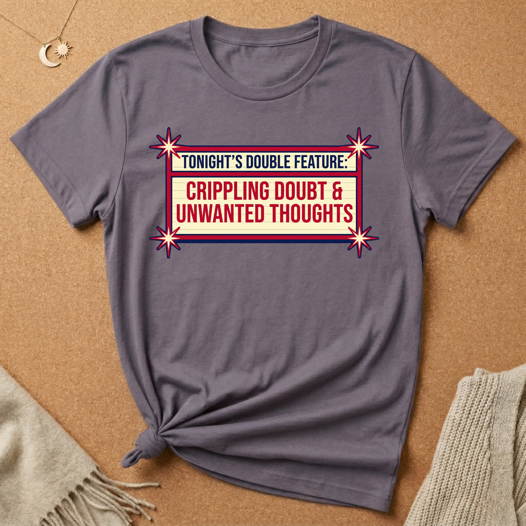 Tonight's Double Feature: Crippling Doubt and Unwanted Thoughts Tee