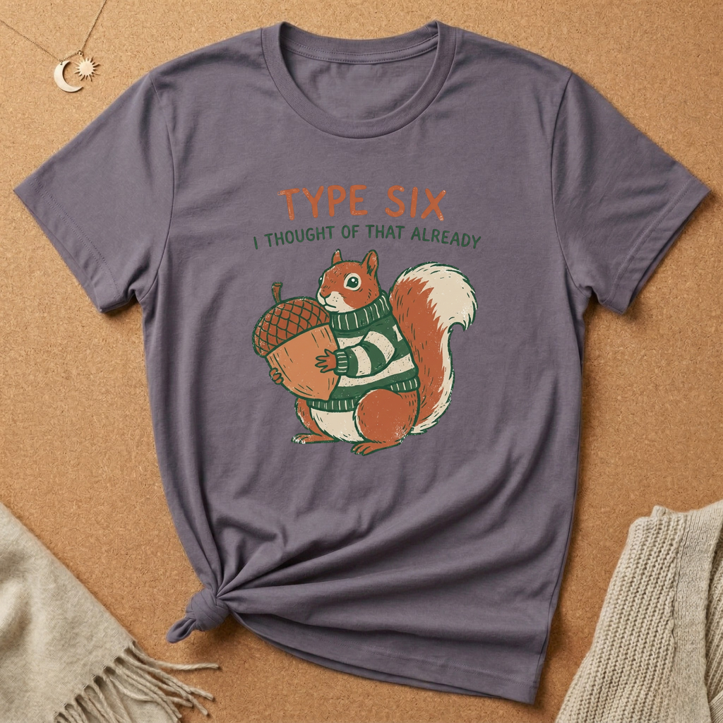 Enneagram Type 6 I Thought of That Already squirrel Tee