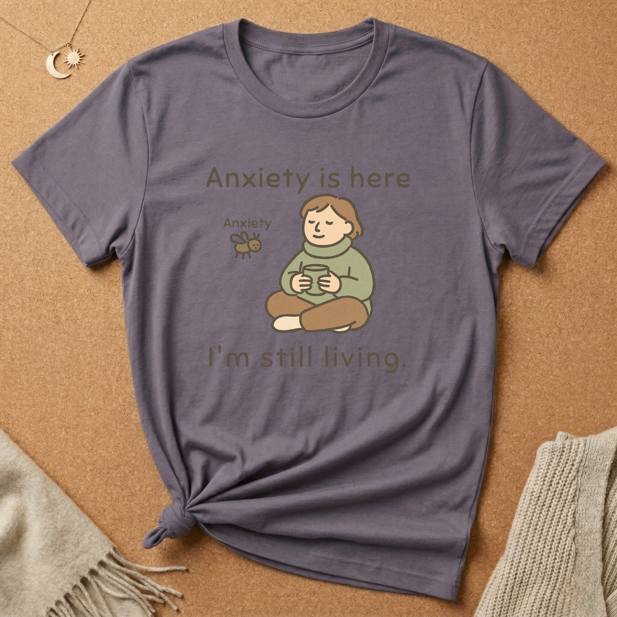 Anxiety is here I'm still living Tee