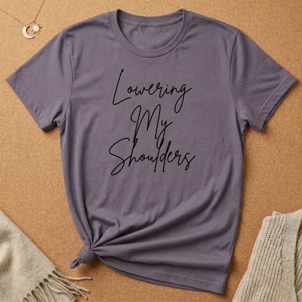 Lowering My Shoulders Tee