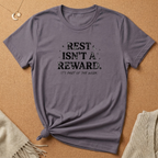Rest Is'nt a Reward Tee