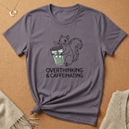 Overthinking and Caffeinating Squirrel Tee