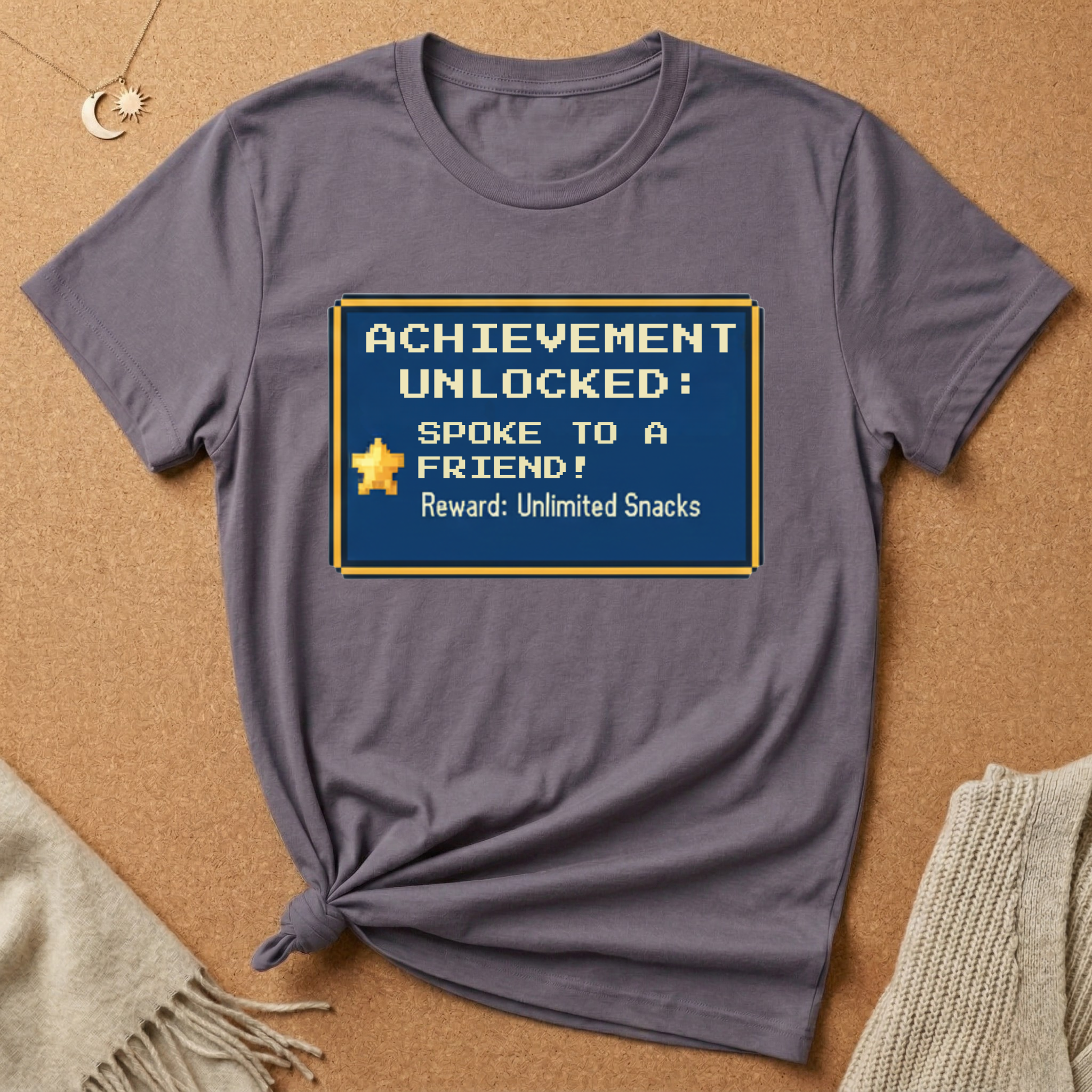 Achievement Unlocked: Spoke to a Friend. Reward: Unlimited Snacks! Tee