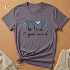 Be Kind to Your Mind Tee