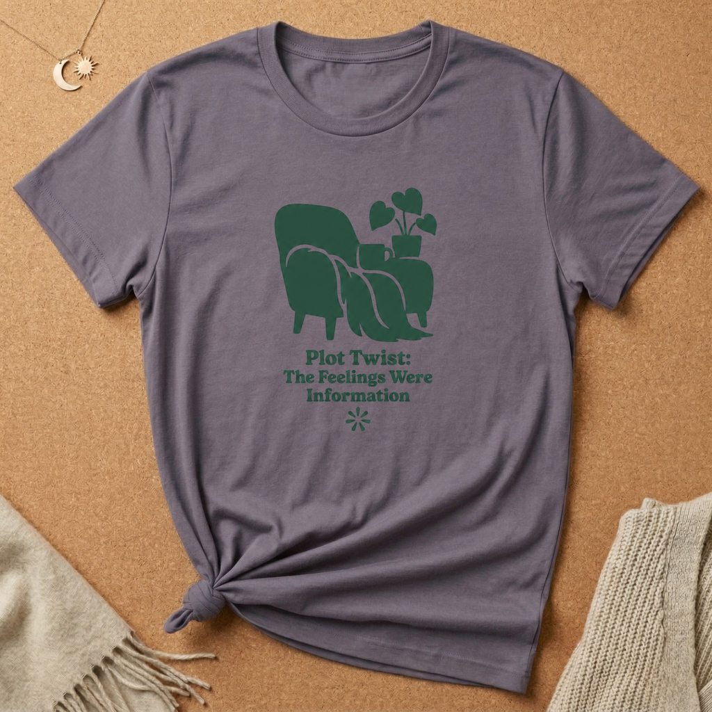The Feelings Were Information Tee
