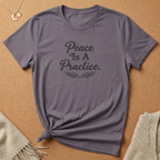 Peace Is a Practice Tee