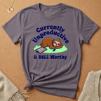 Unproductive and Still Worthy Tee