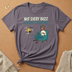 Not Every Buzz Deserves a Response Tee