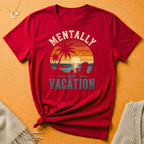 Mentally On Vacation Tee