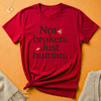 Not Broken. Just Human. (with Fly) Tee
