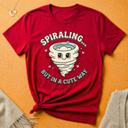 Spiraling...But in a Cute Way Tee