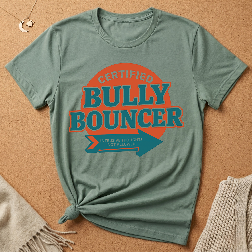 Certified Bully Bouncer Intrusive Thoughts Not Allowed Tee