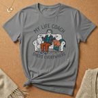 My Life Coach Sheds Everywhere Tee