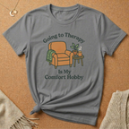 Going to Therapy Is My Comfort Hobby Tee