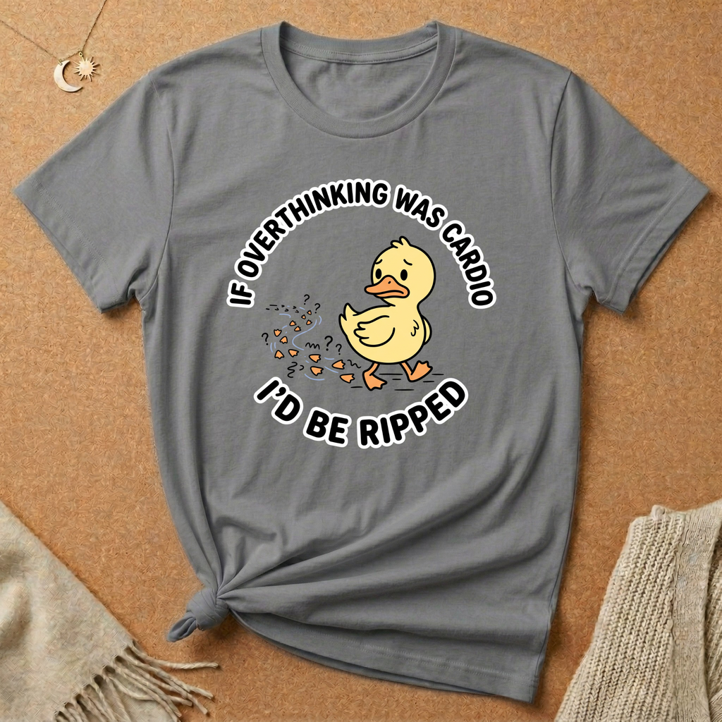 If Overthinking Was Cardio I'd Be Ripped Duck Tee
