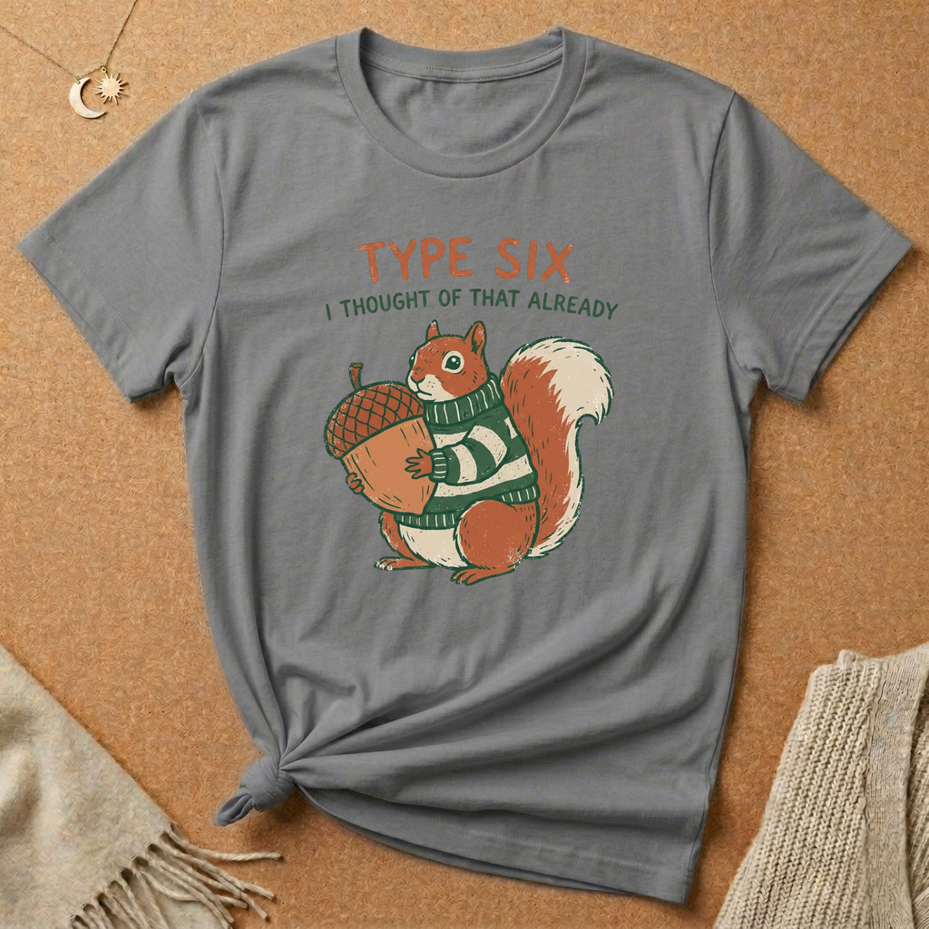 Enneagram Type 6 I Thought of That Already squirrel Tee