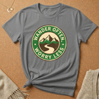 Wander Often, Worry Less Tee