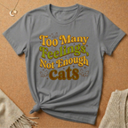 Too Many Feelings, Not Enough Cats Tee