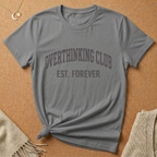 Overthinking Club Est. Forever Tee