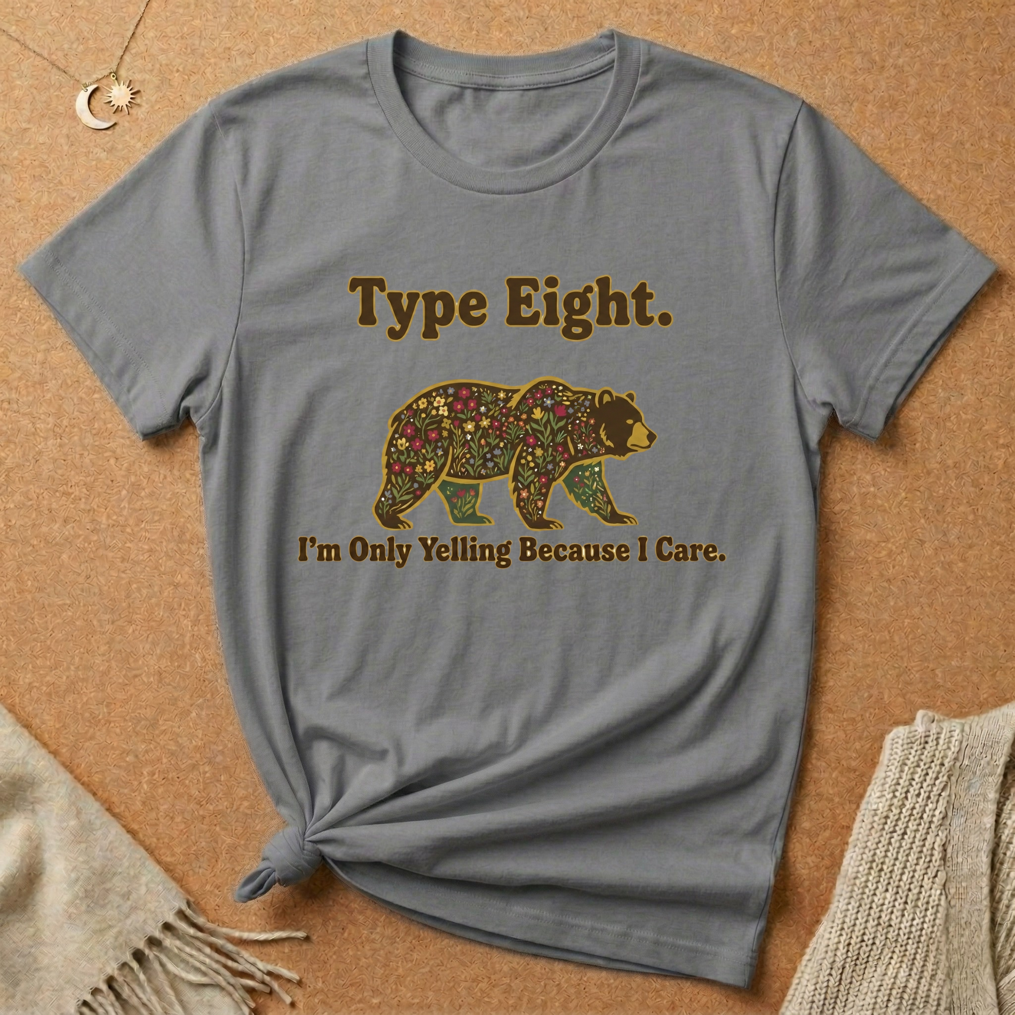 Type Eight. I'm Only Yelling Because I Care Tee
