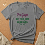 Feelings are Data Tee