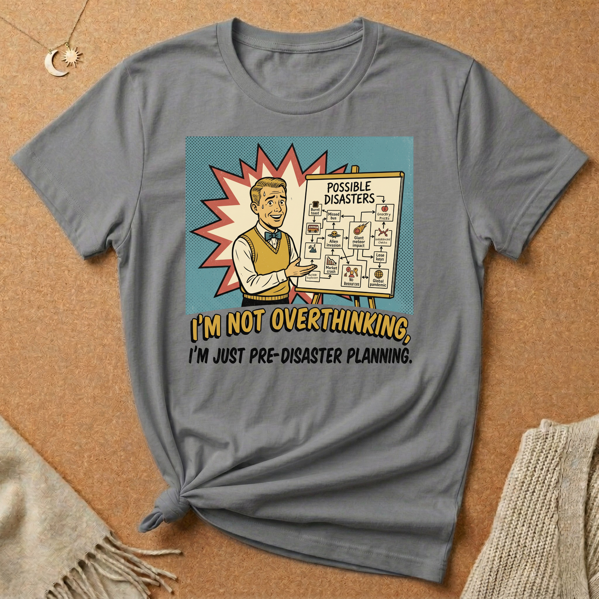I'm Not Overthinking, I'm Just Pre-Disaster Planning Tee