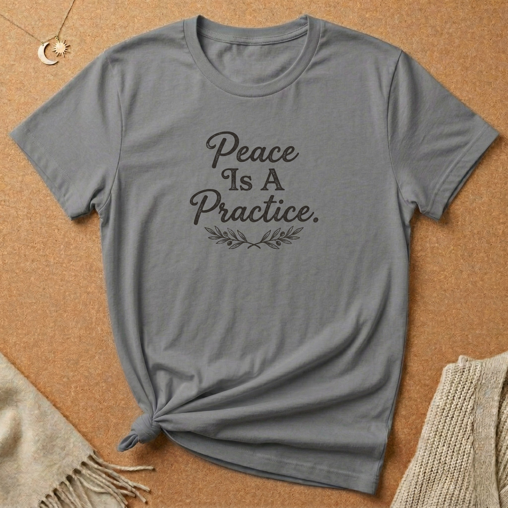 Peace Is a Practice Tee