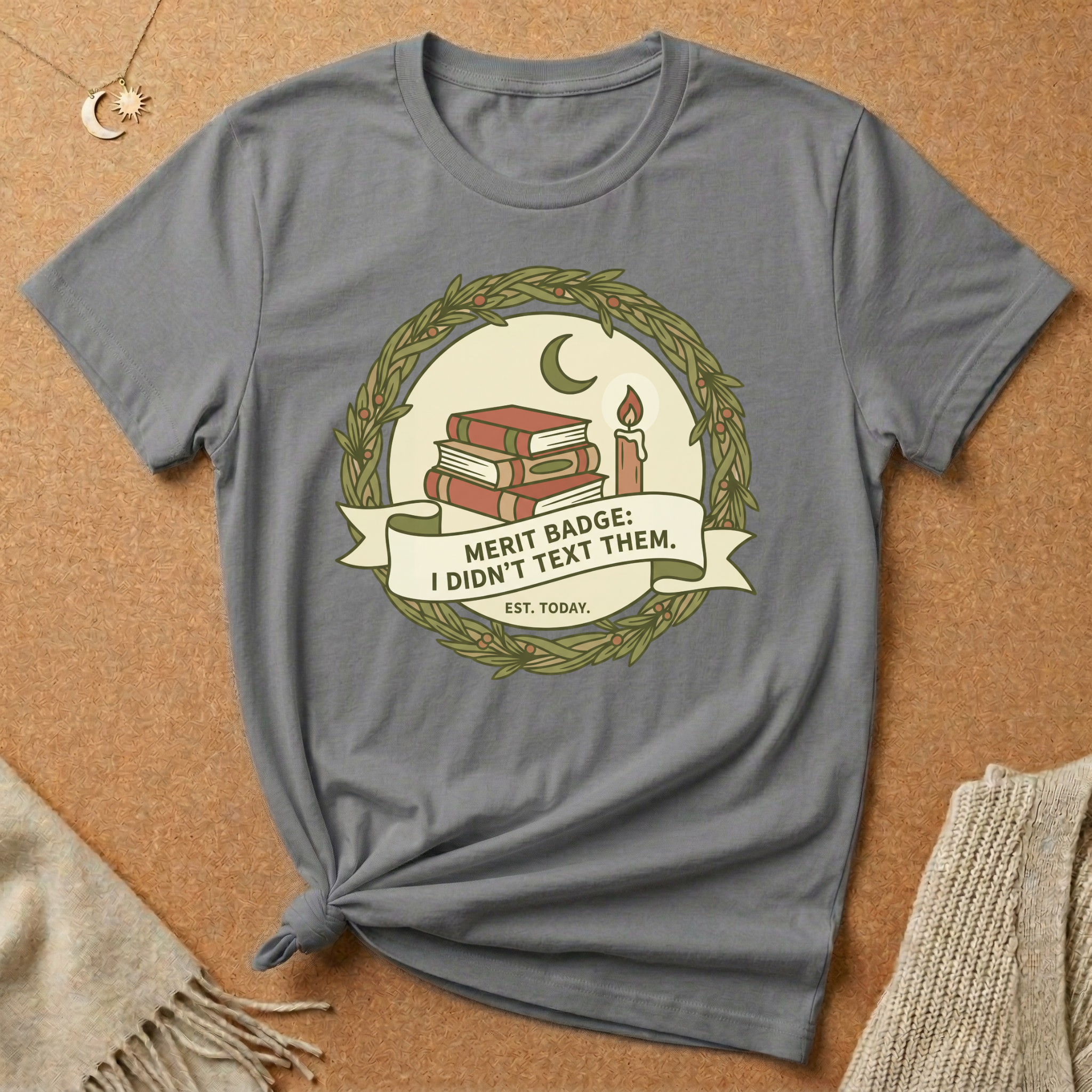 Merit Badge: I Didn't Text Them. EST. Today Tee