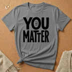 You Matter Bold Tee
